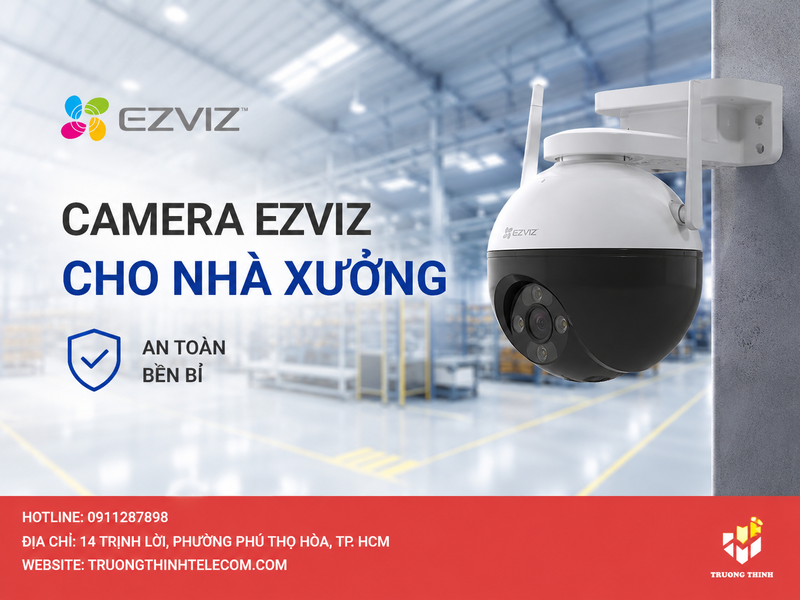 Top Camera Ezviz Cho Nhà Xưởng Chất Lượng, Giá Tốt Hiện Nay