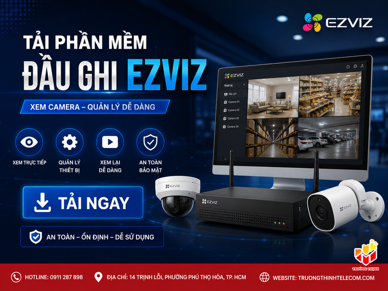 Tải phần mềm đầu ghi Ezviz và hướng dẫn cài đặt chi tiết