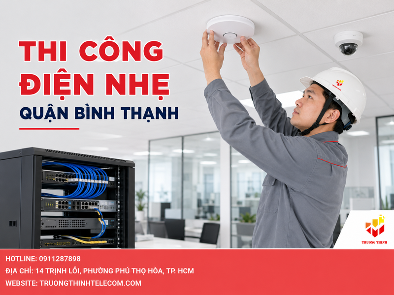Thi công điện nhẹ quận Bình Thạnh chuyên nghiệp báo giá đúng tại Hồ Chí Minh